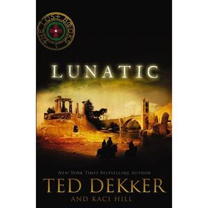 Lunatic -- Ted Dekker